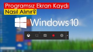 Programsız Ekran Kaydı Nasıl Alınır? | Windows 10 » TechWorm