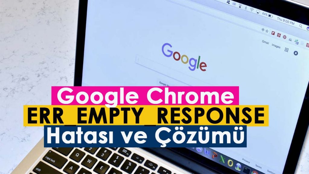 Google Chrome ERR_EMPTY_RESPONSE Hatası ve Çözümü » TechWorm